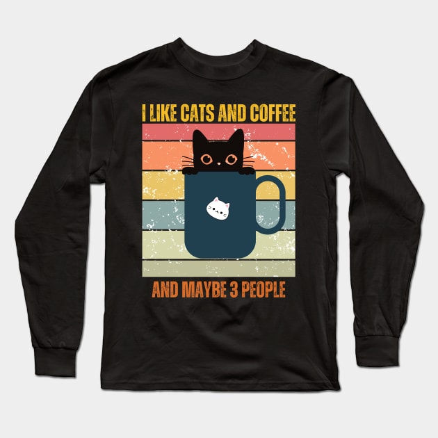 I Like Cats And Coffee And Maybe 3 People Funny Love Cats Long Sleeve T-Shirt by Just Me Store